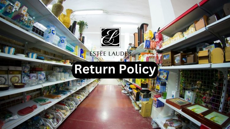 Estee Lauder Return Policy - Convenient & Quick Returns