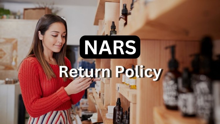NARS Return Policy - Know Eligibility, Process & Refunds