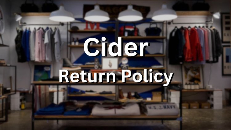 Cider Return Policy - Everything You Need to Know