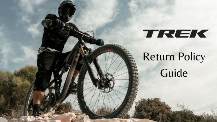 Trek Return Policy - Guide to Easy Returns for Bikes & Others