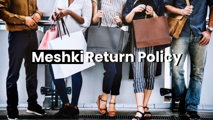 MESHKI Return Policy - Get Refunds and Store Credit