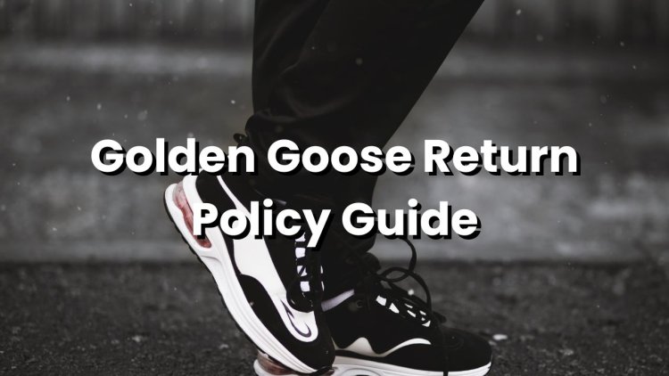 Golden Goose Return Policy - Stress Free 14-Day Returns Await