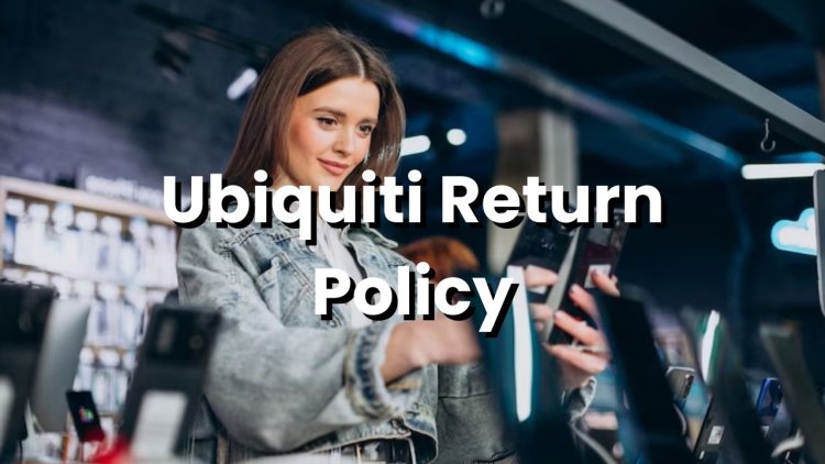 Ubiquiti Return Policy - 30 Day Returns for Tech Enthusiasts